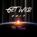 GET WILD - 2017 TK REMIX