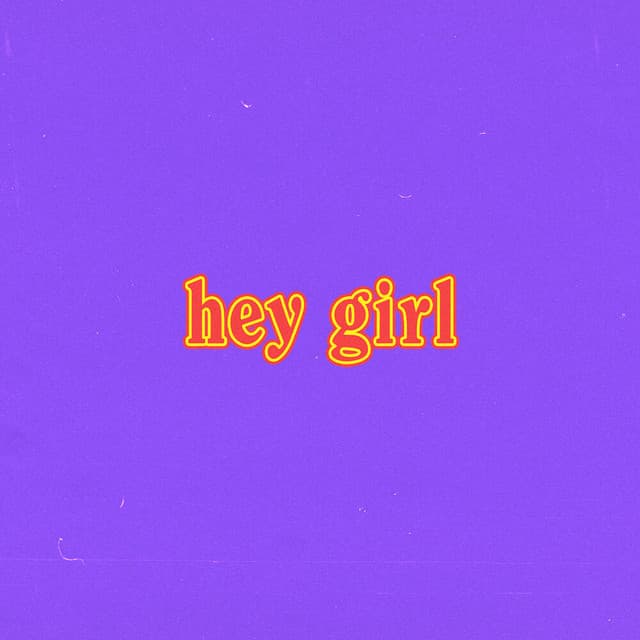 hey girl