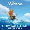 How Far I'll Go - From "Moana"