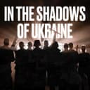 In The Shadows Of Ukraine