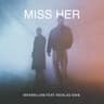 Miss Her (feat. Nicklas Sahl)