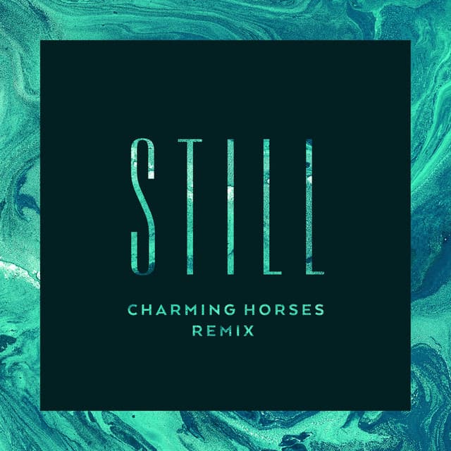Still - Charming Horses Remix