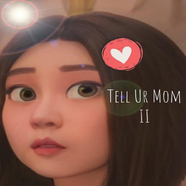 Tell Ur Mom II