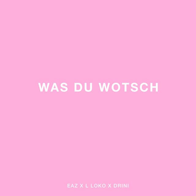 Was du wotsch