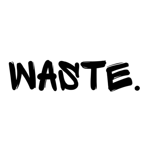 Waste.
