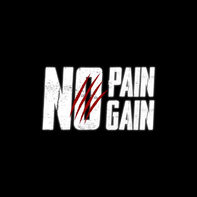 NO PAIN NO GAIN