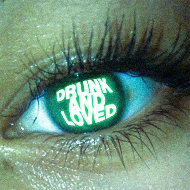 DRUNK AND LOVED