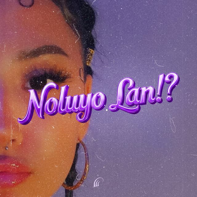 Noluyo Lan!?